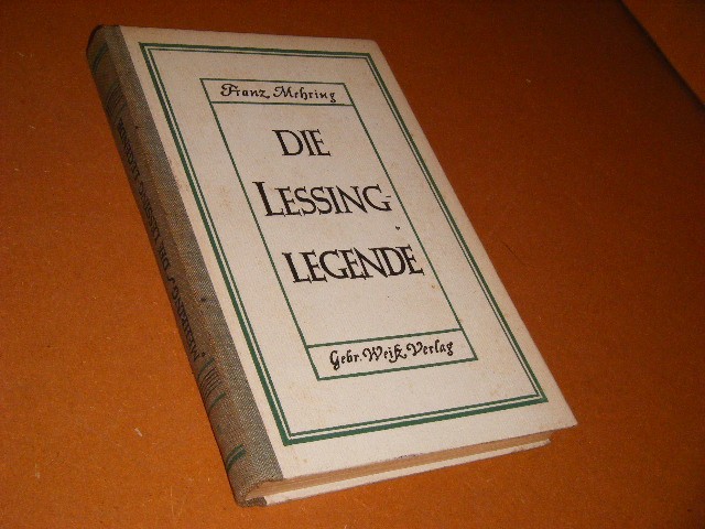 Mehring, Franz. - Die Lessing Legende.